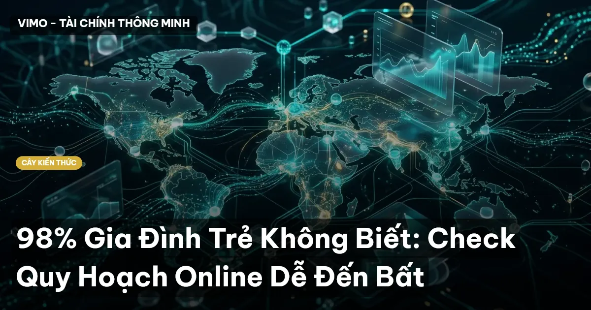 98% Gia Đình Trẻ Không Biết: Check Quy Hoạch Online Dễ Đến Bất