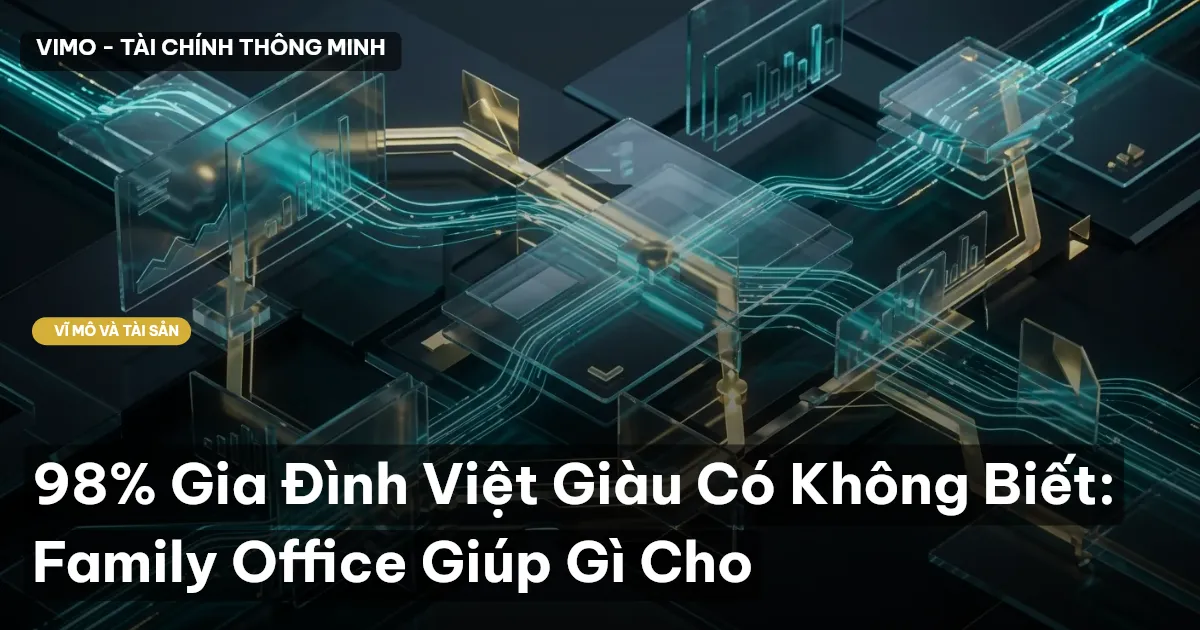98% Gia Đình Việt Giàu Có Không Biết: Family Office Giúp Gì Cho