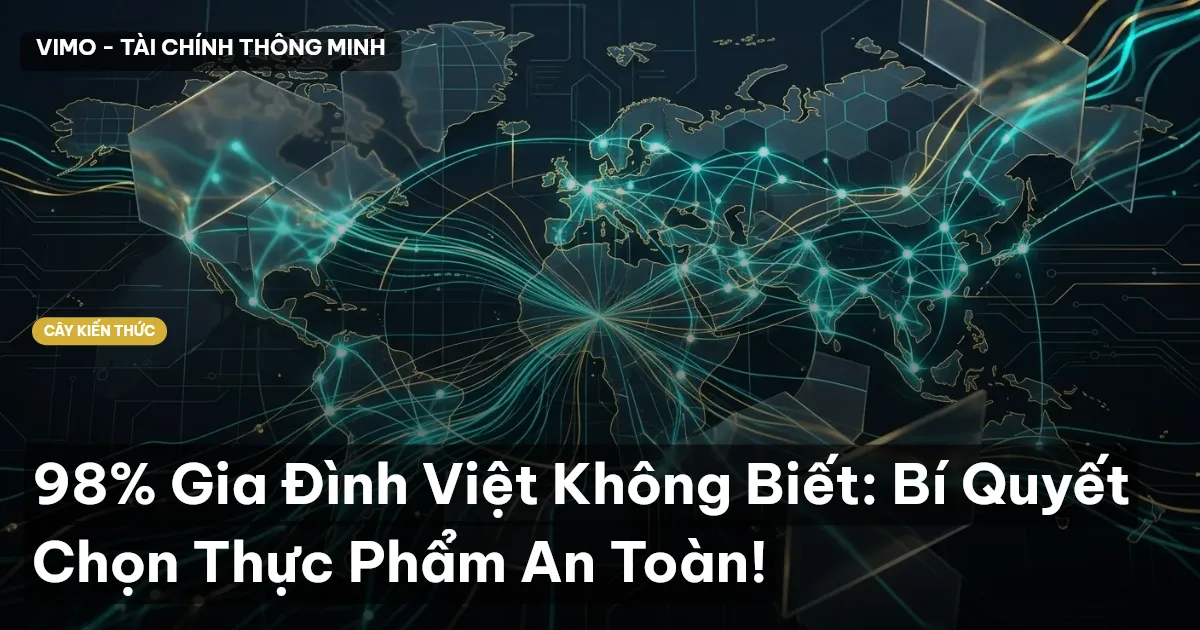 98% Gia Đình Việt Không Biết: Bí Quyết Chọn Thực Phẩm An Toàn!