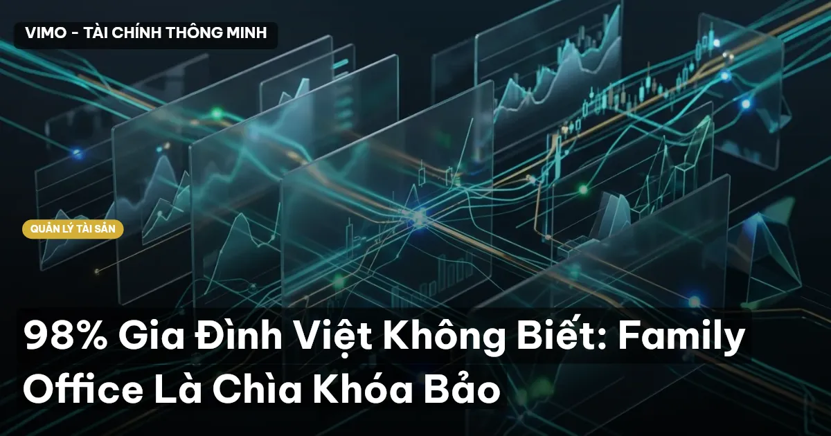 98% Gia Đình Việt Không Biết: Family Office Là Chìa Khóa Bảo