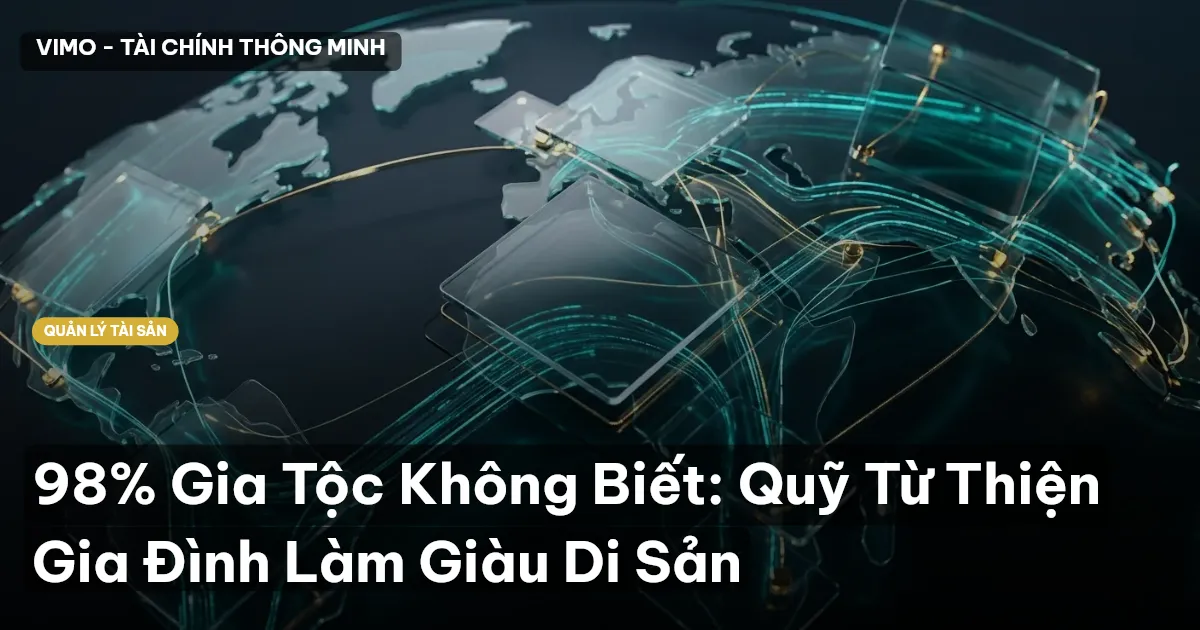 98% Gia Tộc Không Biết: Quỹ Từ Thiện Gia Đình Làm Giàu Di Sản