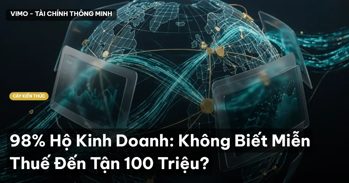 98% Hộ Kinh Doanh: Không Biết Miễn Thuế Đến Tận 100 Triệu?