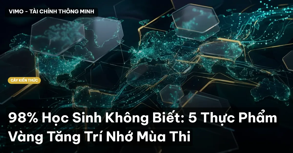 98% Học Sinh Không Biết: 5 Thực Phẩm Vàng Tăng Trí Nhớ Mùa Thi