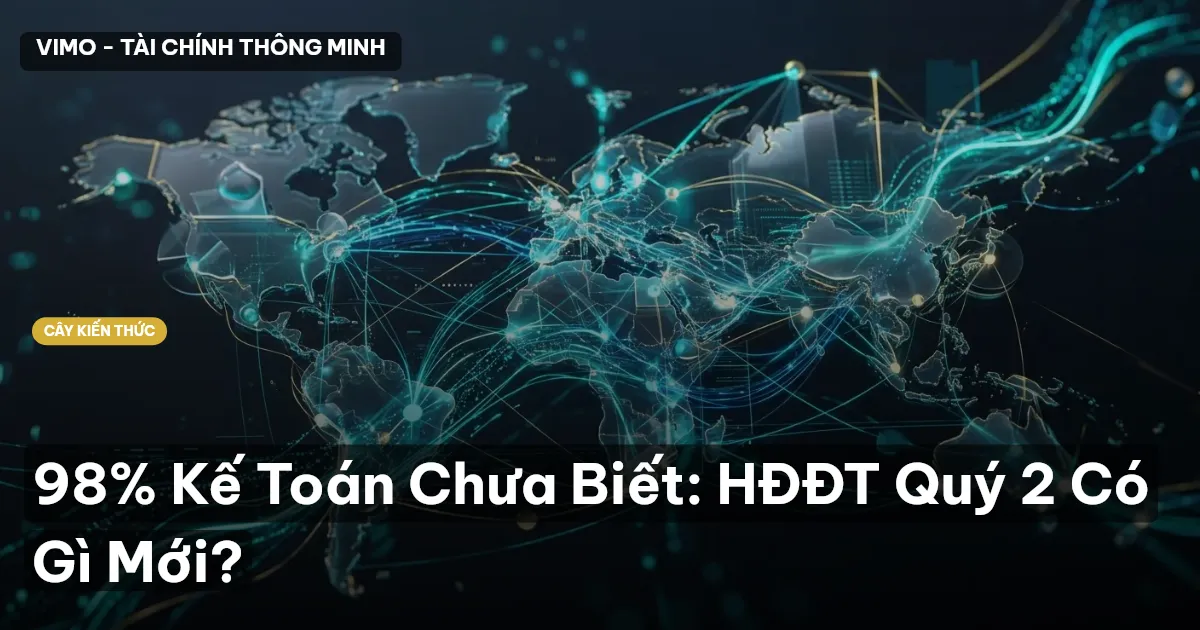 98% Kế Toán Chưa Biết: HĐĐT Quý 2 Có Gì Mới?