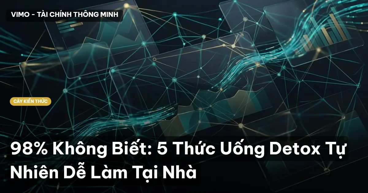 98% Không Biết: 5 Thức Uống Detox Tự Nhiên Dễ Làm Tại Nhà