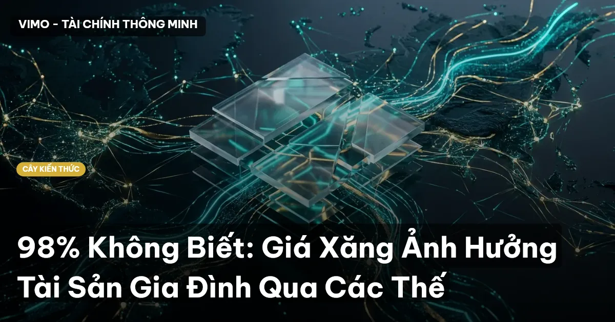 98% Không Biết: Giá Xăng Ảnh Hưởng Tài Sản Gia Đình Qua Các Thế