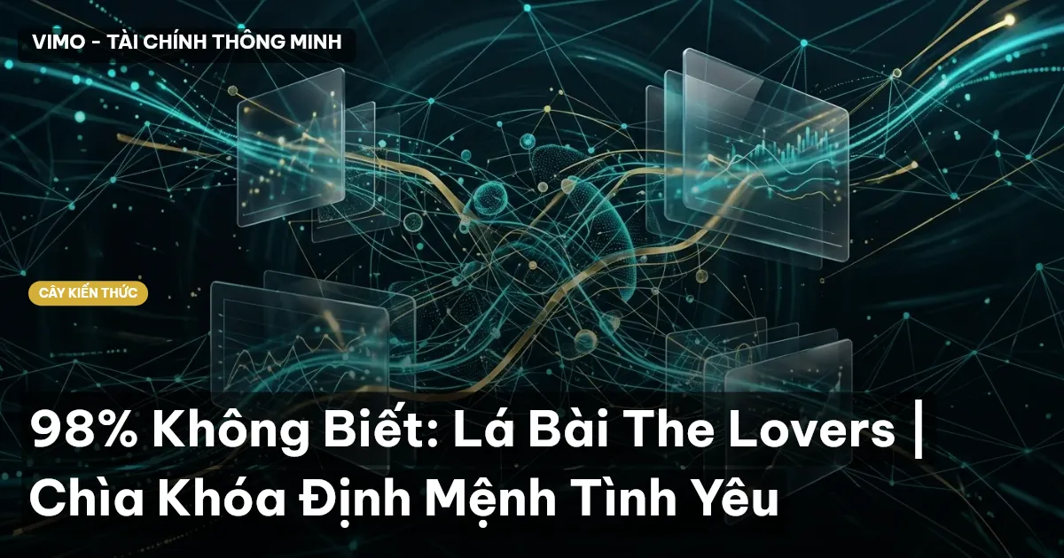 98% Không Biết: Lá Bài The Lovers | Chìa Khóa Định Mệnh Tình Yêu