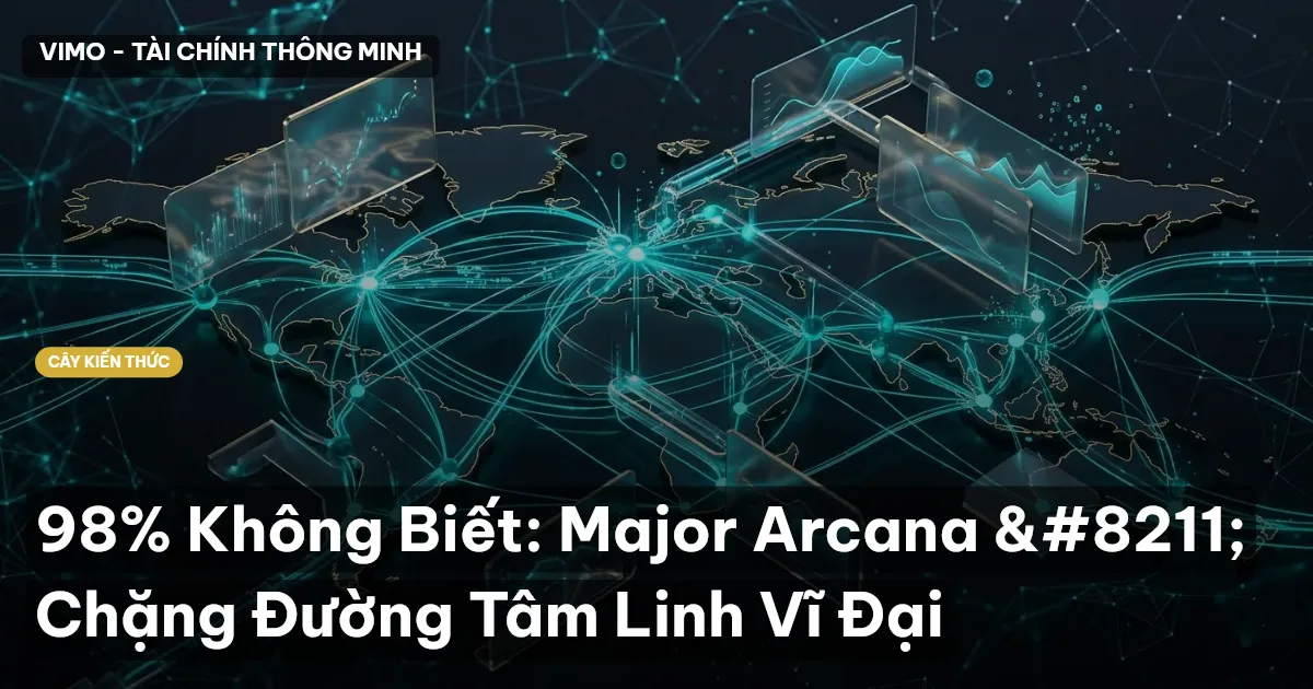 98% Không Biết: Major Arcana – Chặng Đường Tâm Linh Vĩ Đại