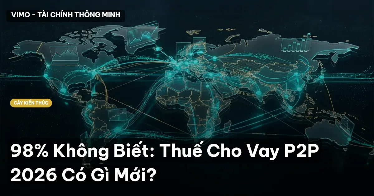 98% Không Biết: Thuế Cho Vay P2P 2026 Có Gì Mới?