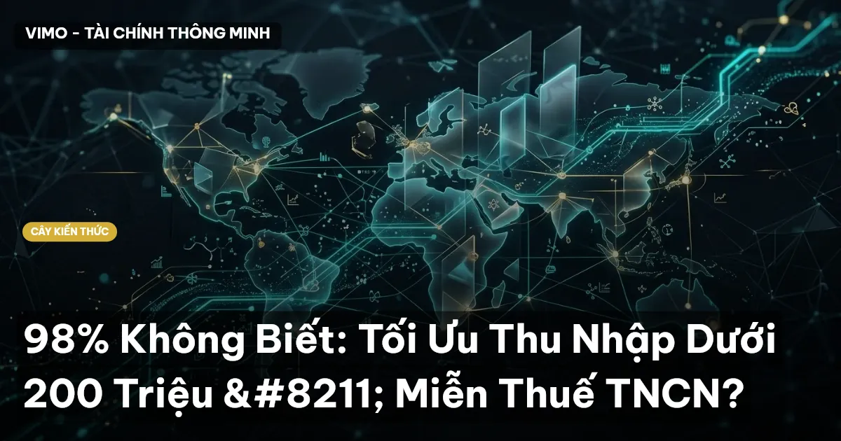 98% Không Biết: Tối Ưu Thu Nhập Dưới 200 Triệu – Miễn Thuế TNCN?