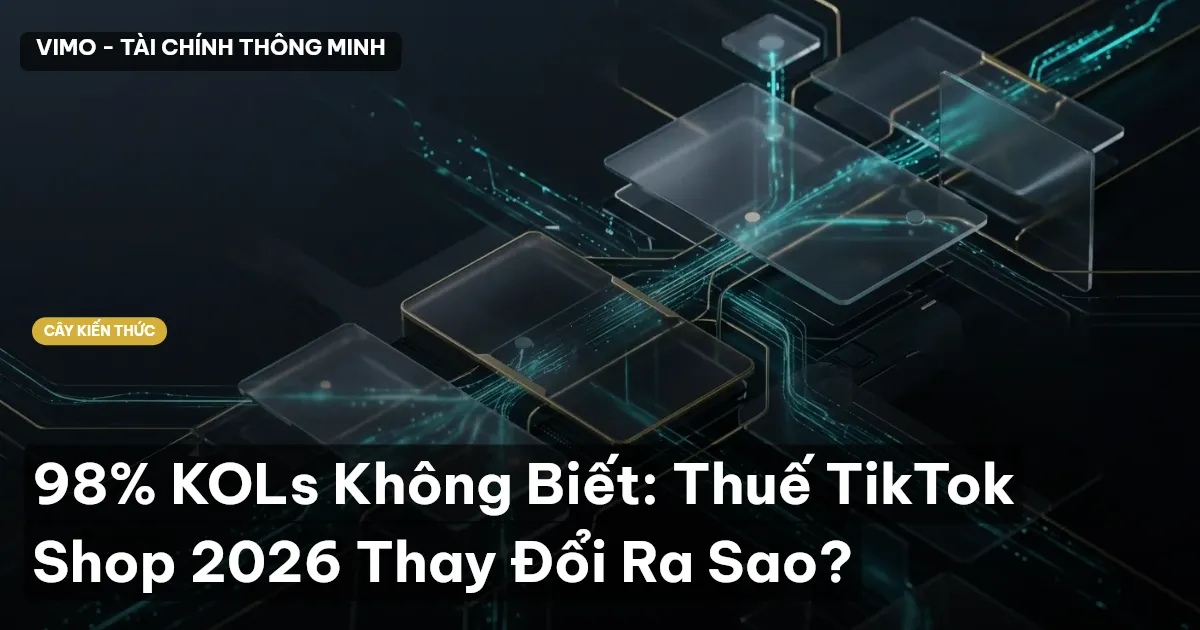 98% KOLs Không Biết: Thuế TikTok Shop 2026 Thay Đổi Ra Sao?