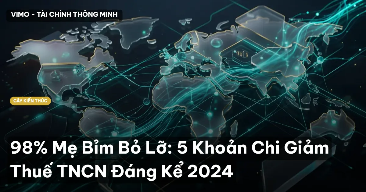 98% Mẹ Bỉm Bỏ Lỡ: 5 Khoản Chi Giảm Thuế TNCN Đáng Kể 2024