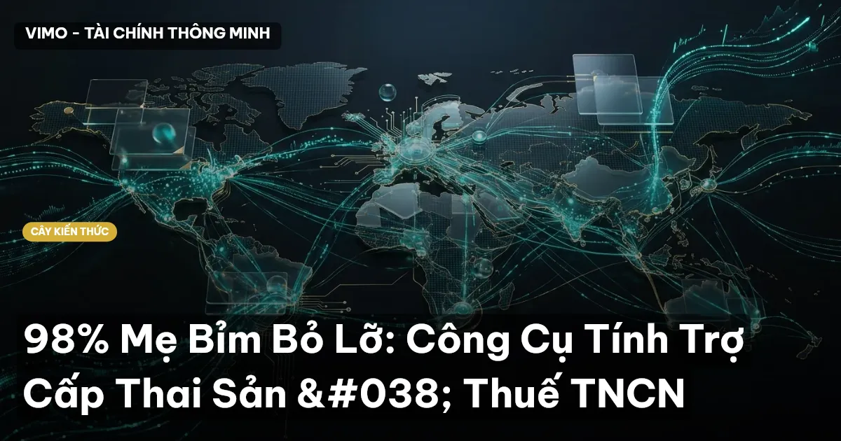 98% Mẹ Bỉm Bỏ Lỡ: Công Cụ Tính Trợ Cấp Thai Sản & Thuế TNCN