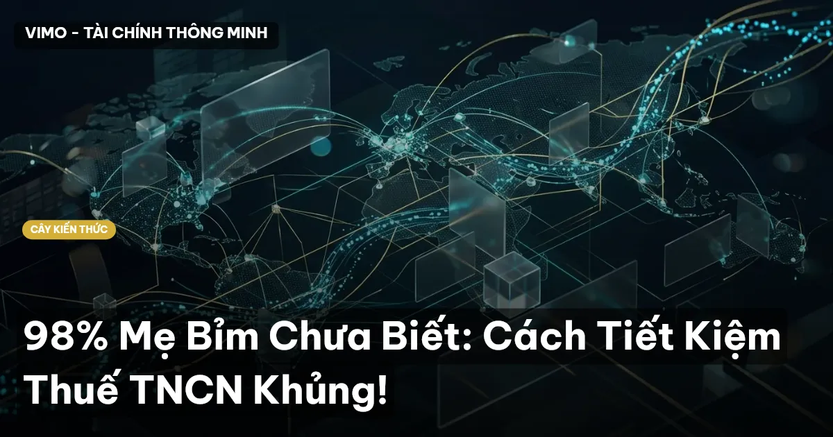 98% Mẹ Bỉm Chưa Biết: Cách Tiết Kiệm Thuế TNCN Khủng!