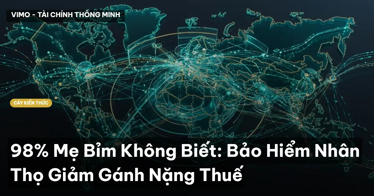 98% Mẹ Bỉm Không Biết: Bảo Hiểm Nhân Thọ Giảm Gánh Nặng Thuế
