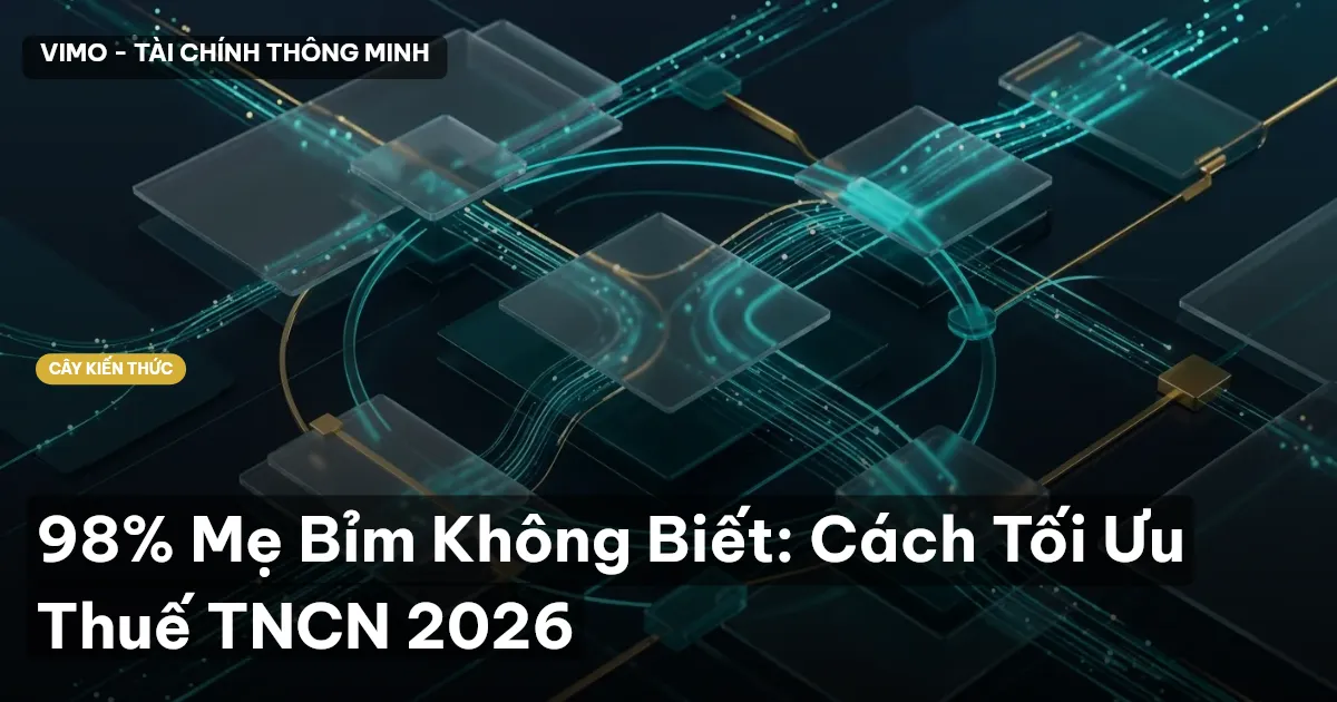 98% Mẹ Bỉm Không Biết: Cách Tối Ưu Thuế TNCN 2026