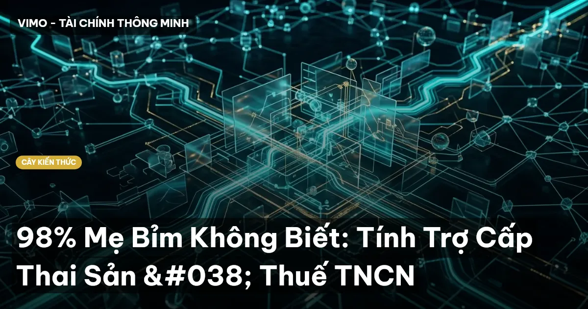 98% Mẹ Bỉm Không Biết: Tính Trợ Cấp Thai Sản & Thuế TNCN