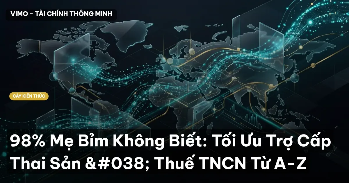 98% Mẹ Bỉm Không Biết: Tối Ưu Trợ Cấp Thai Sản & Thuế TNCN Từ A-Z