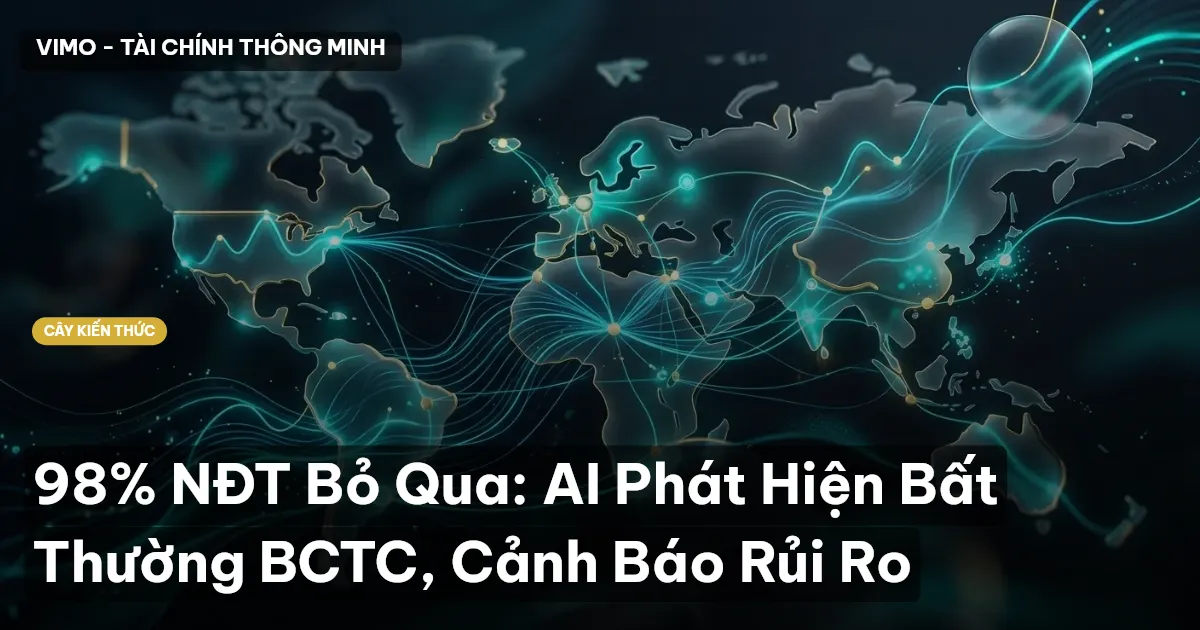 98% NĐT Bỏ Qua: AI Phát Hiện Bất Thường BCTC, Cảnh Báo Rủi Ro