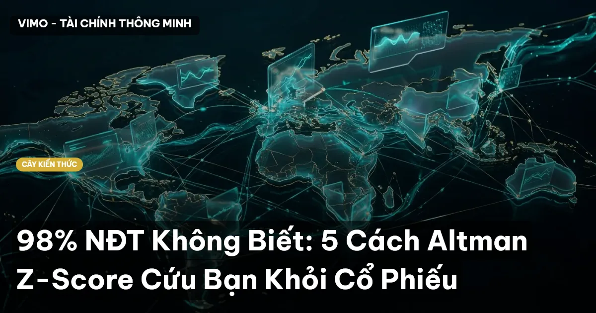 98% NĐT Không Biết: 5 Cách Altman Z-Score Cứu Bạn Khỏi Cổ Phiếu