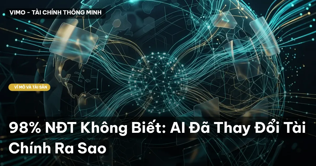 98% NĐT Không Biết: AI Đã Thay Đổi Tài Chính Ra Sao