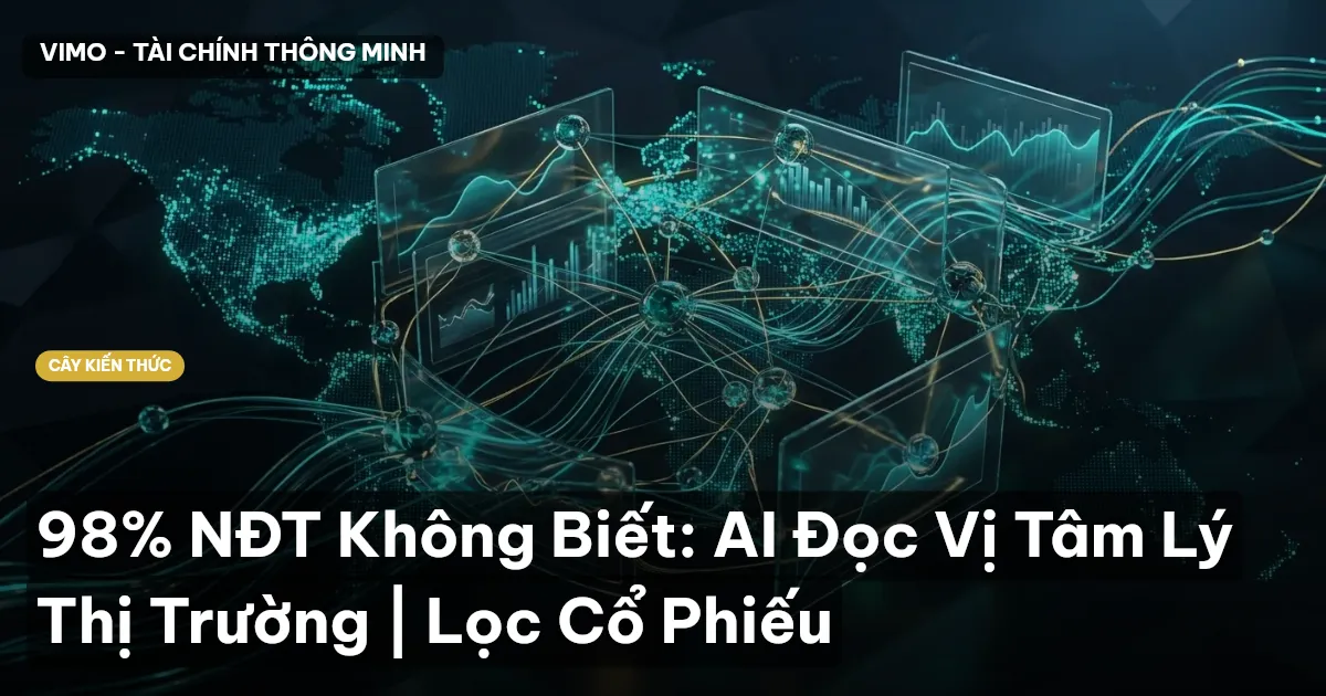 98% NĐT Không Biết: AI Đọc Vị Tâm Lý Thị Trường | Lọc Cổ Phiếu