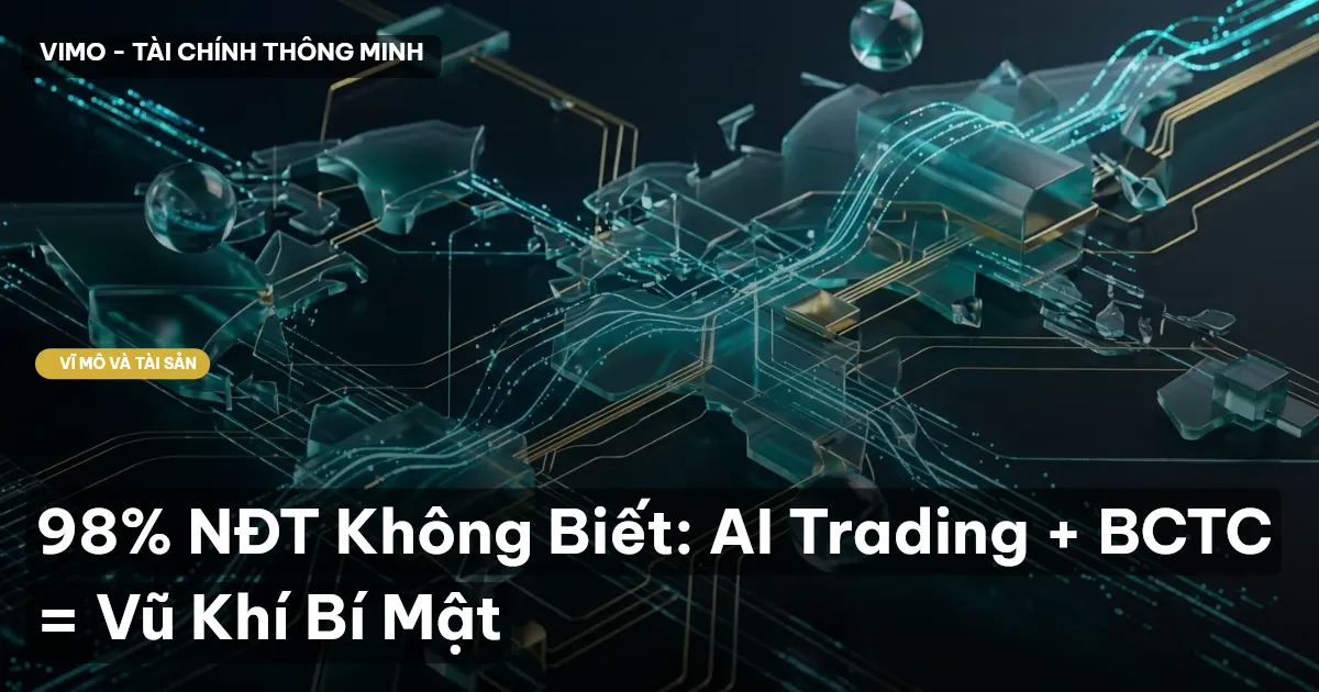 98% NĐT Không Biết: AI Trading + BCTC = Vũ Khí Bí Mật