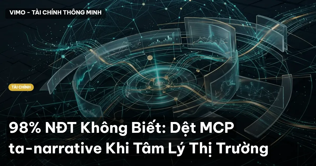 98% NĐT Không Biết: Dệt MCP ta-narrative Khi Tâm Lý Thị Trường