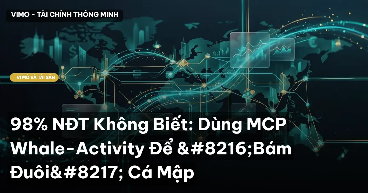98% NĐT Không Biết: Dùng MCP Whale-Activity Để ‘Bám Đuôi’ Cá Mập