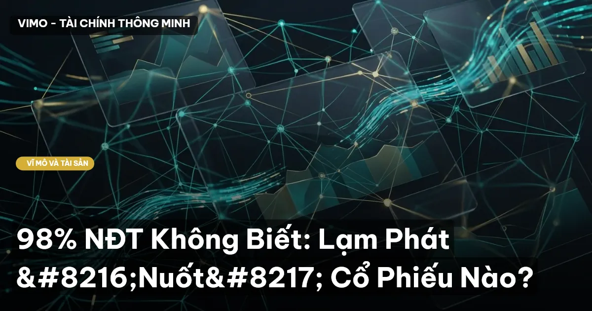 98% NĐT Không Biết: Lạm Phát ‘Nuốt’ Cổ Phiếu Nào?