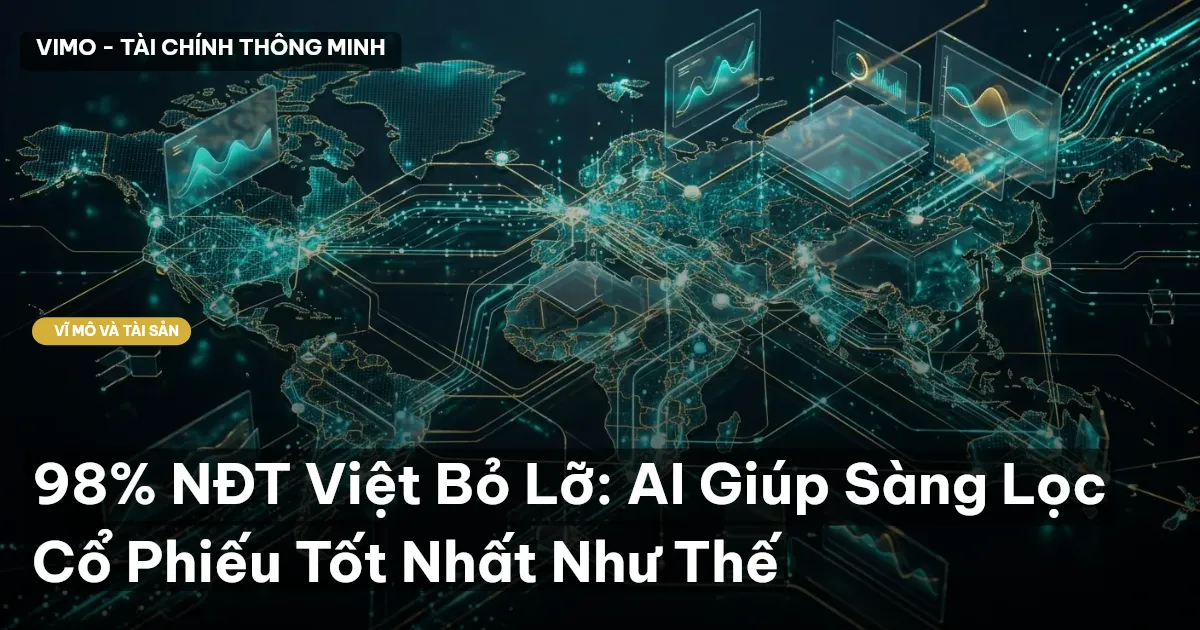 98% NĐT Việt Bỏ Lỡ: AI Giúp Sàng Lọc Cổ Phiếu Tốt Nhất Như Thế