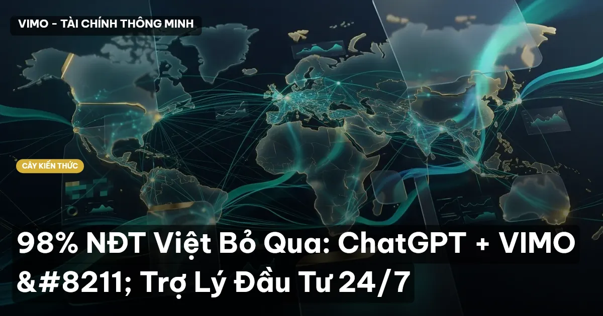98% NĐT Việt Bỏ Qua: ChatGPT + VIMO – Trợ Lý Đầu Tư 24/7