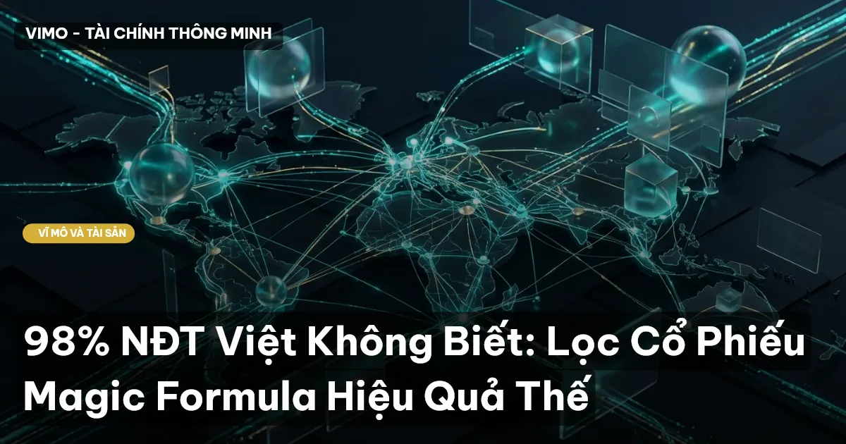 98% NĐT Việt Không Biết: Lọc Cổ Phiếu Magic Formula Hiệu Quả Thế