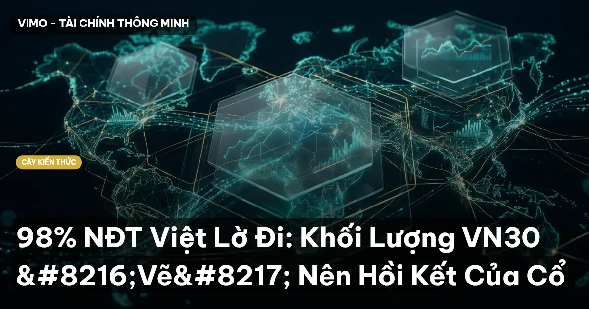 98% NĐT Việt Lờ Đi: Khối Lượng VN30 ‘Vẽ’ Nên Hồi Kết Của Cổ