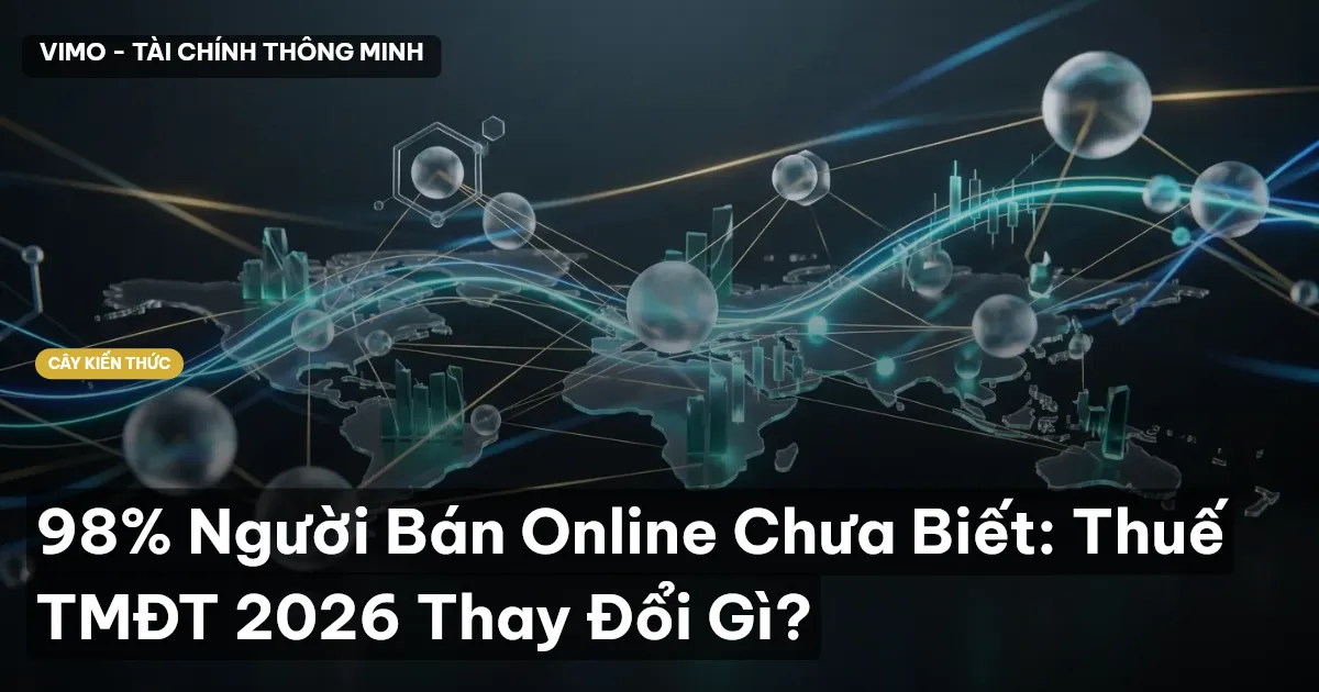 98% Người Bán Online Chưa Biết: Thuế TMĐT 2026 Thay Đổi Gì?