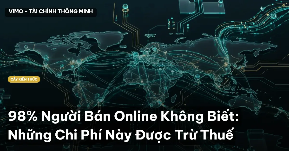 98% Người Bán Online Không Biết: Những Chi Phí Này Được Trừ Thuế