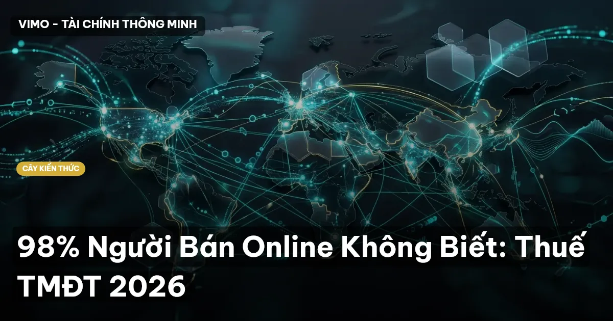 98% Người Bán Online Không Biết: Thuế TMĐT 2026