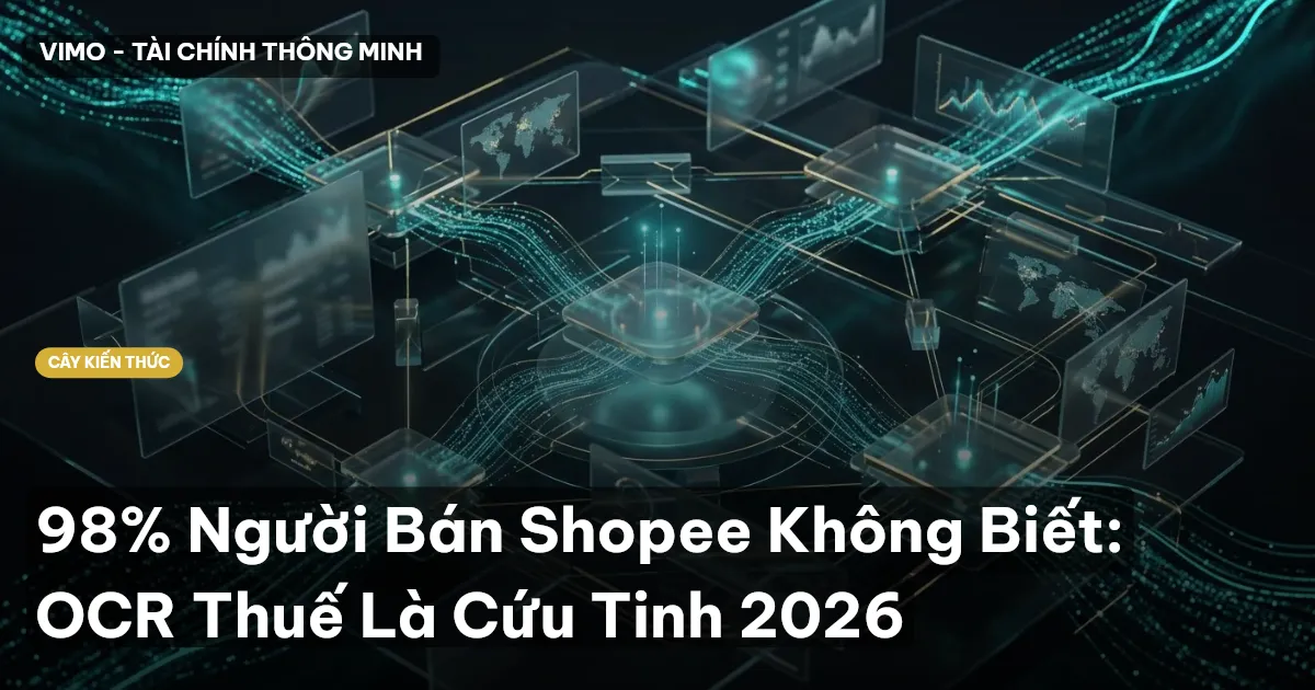 98% Người Bán Shopee Không Biết: OCR Thuế Là Cứu Tinh 2026