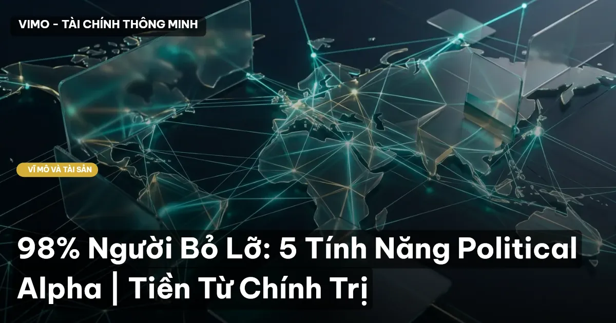 98% Người Bỏ Lỡ: 5 Tính Năng Political Alpha | Tiền Từ Chính Trị