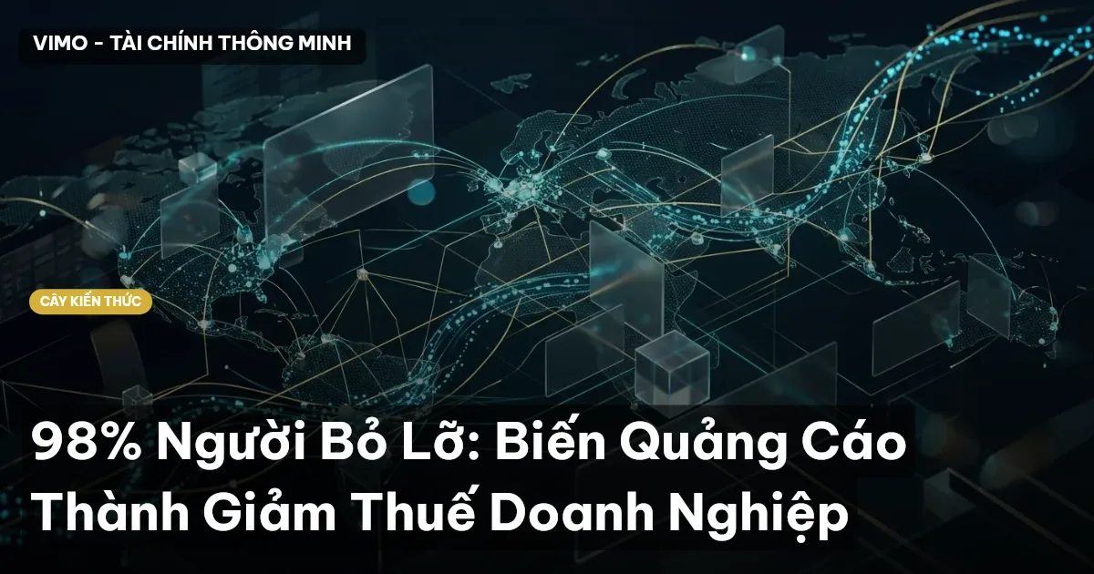 98% Người Bỏ Lỡ: Biến Quảng Cáo Thành Giảm Thuế Doanh Nghiệp