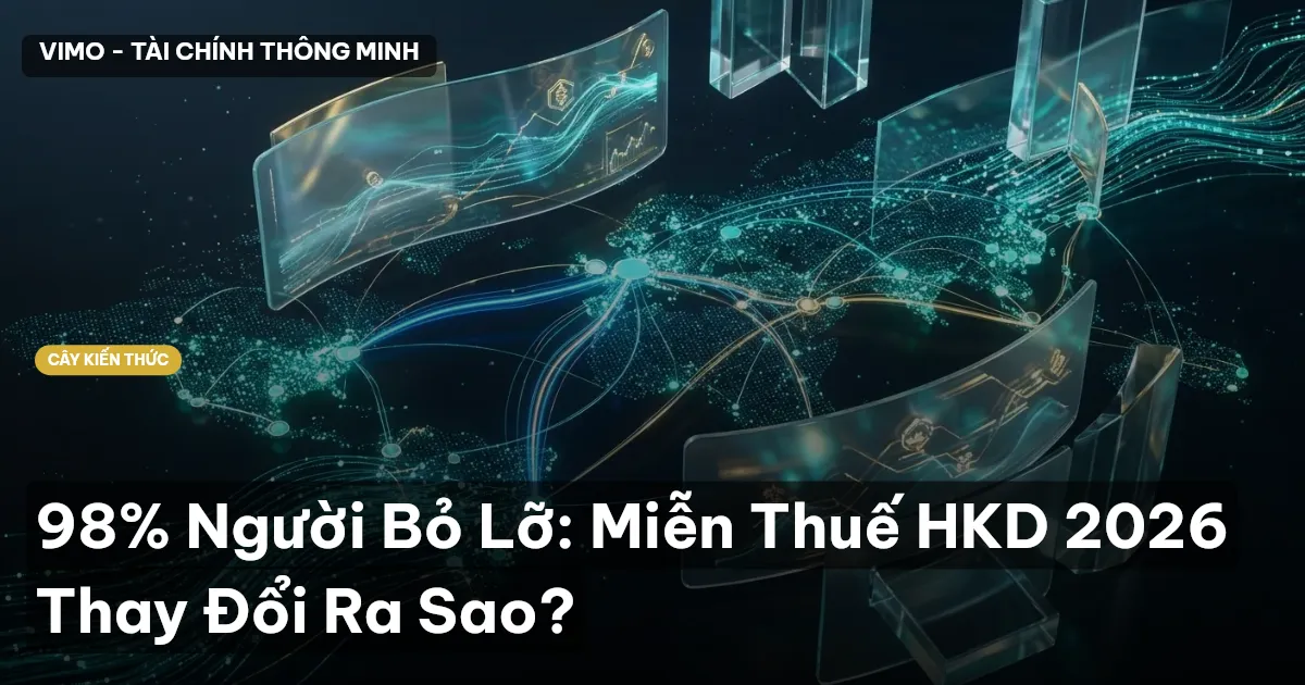 98% Người Bỏ Lỡ: Miễn Thuế HKD 2026 Thay Đổi Ra Sao?
