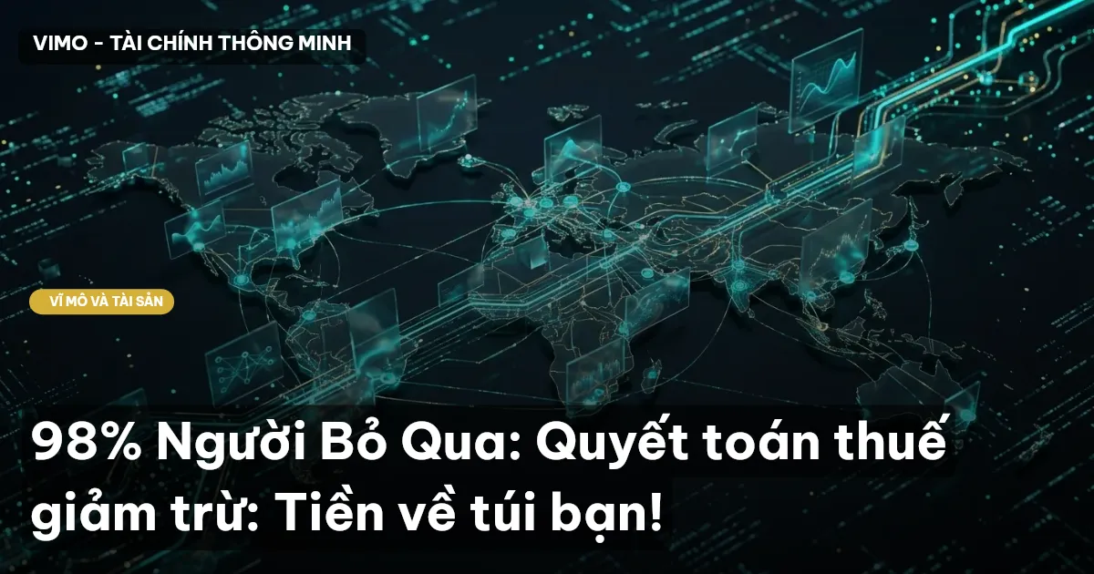 98% Người Bỏ Qua: Quyết toán thuế giảm trừ: Tiền về túi bạn!