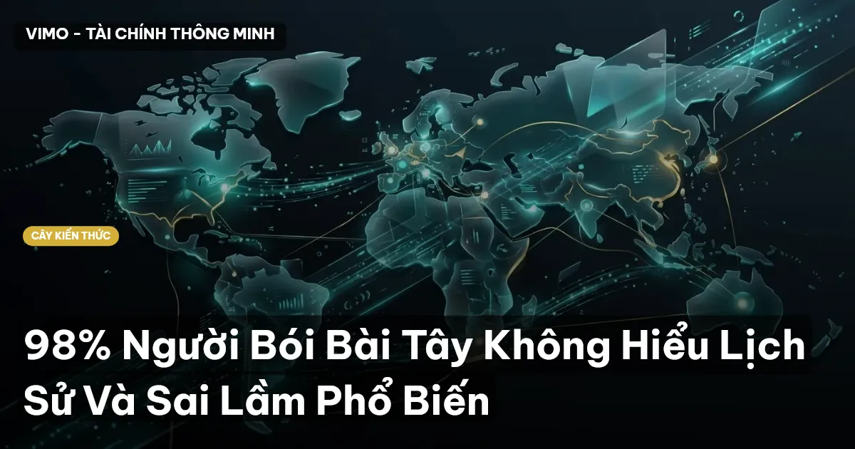 98% Người Bói Bài Tây Không Hiểu Lịch Sử Và Sai Lầm Phổ Biến