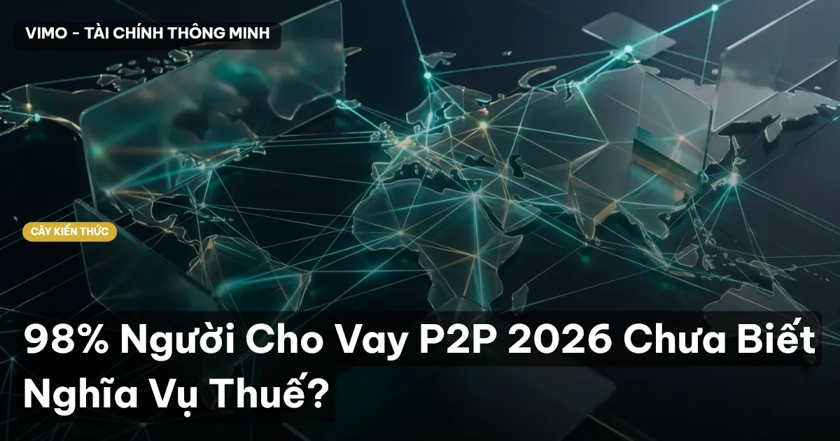 98% Người Cho Vay P2P 2026 Chưa Biết Nghĩa Vụ Thuế?