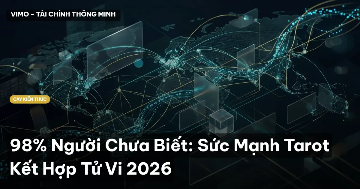 98% Người Chưa Biết: Sức Mạnh Tarot Kết Hợp Tử Vi 2026