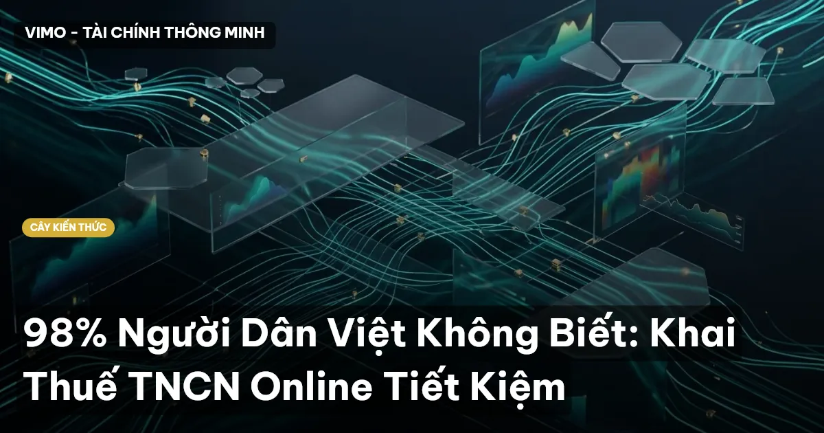 98% Người Dân Việt Không Biết: Khai Thuế TNCN Online Tiết Kiệm