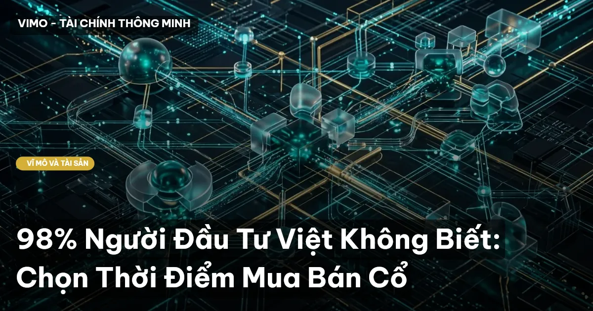 98% Người Đầu Tư Việt Không Biết: Chọn Thời Điểm Mua Bán Cổ