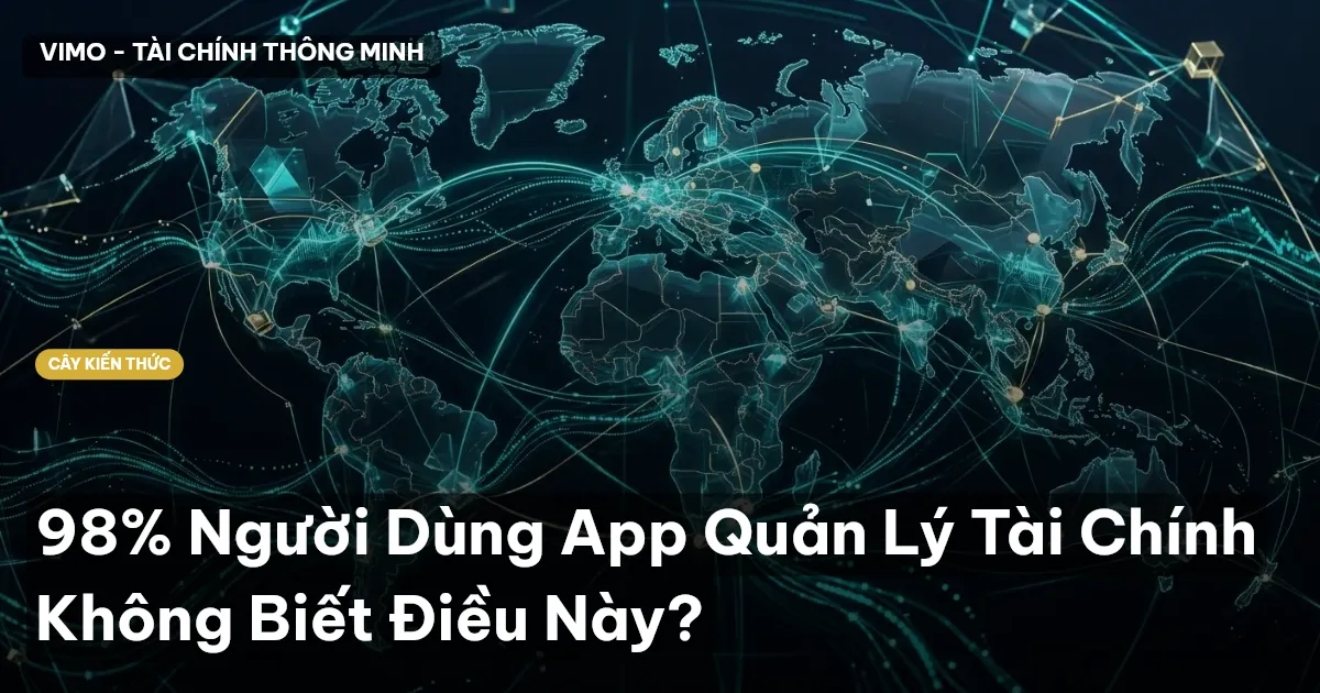 98% Người Dùng App Quản Lý Tài Chính Không Biết Điều Này?