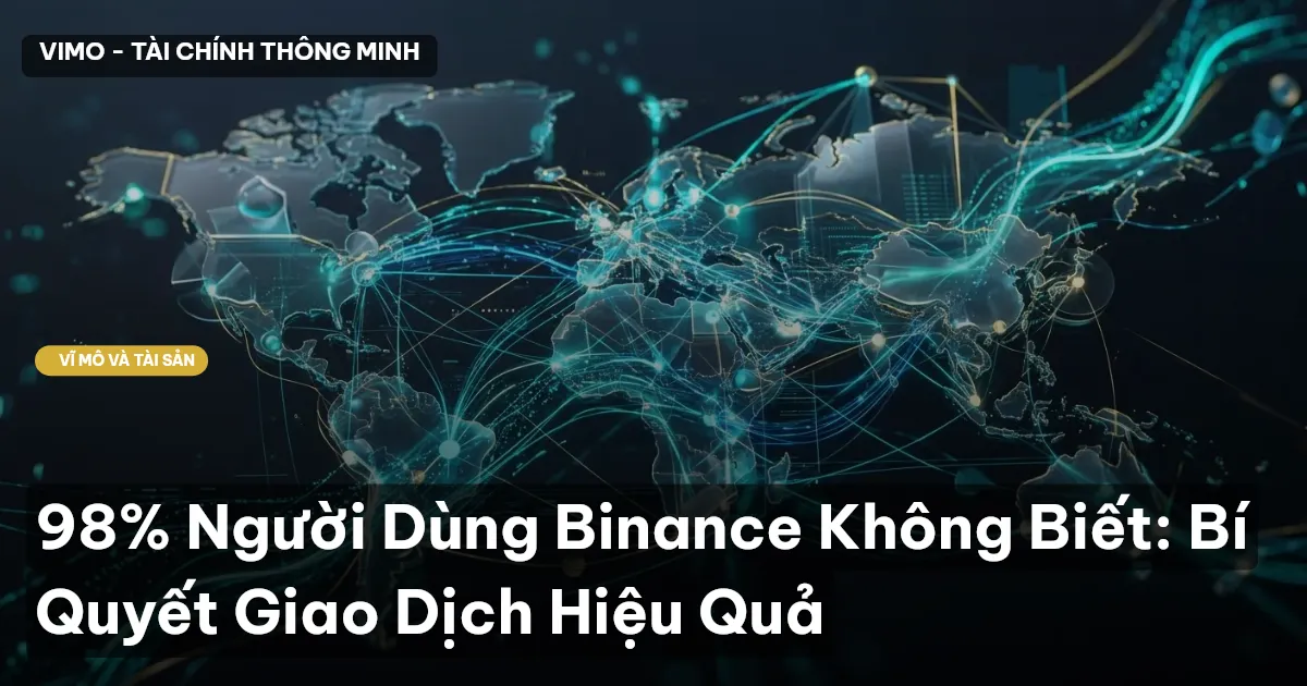 98% Người Dùng Binance Không Biết: Bí Quyết Giao Dịch Hiệu Quả