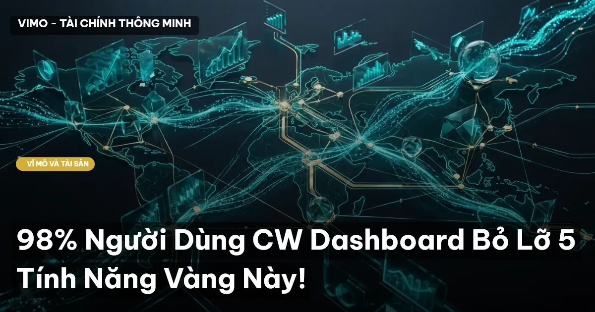 98% Người Dùng CW Dashboard Bỏ Lỡ 5 Tính Năng Vàng Này!